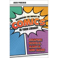 Maximizing the Impact of Comics in Your Library: Graphic Novels, Manga, and More