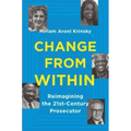 Change from Within: Reimagining the 21st-Century Prosecutor
