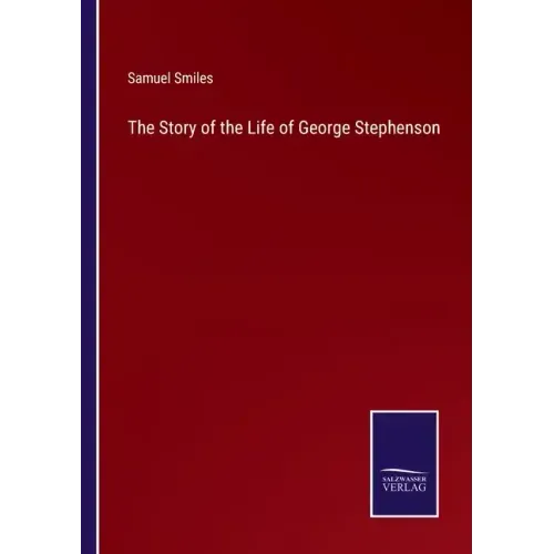 The Story of the Life of George Stephenson