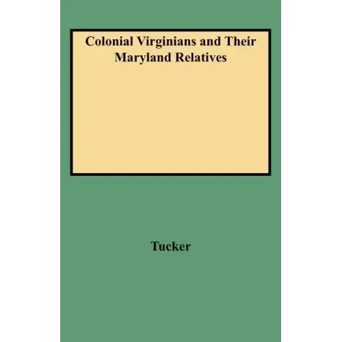Colonial Virginians and Their Maryland Relatives