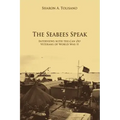 The Seabees Speak: Interviews with the Can Do Veterans of World War II
