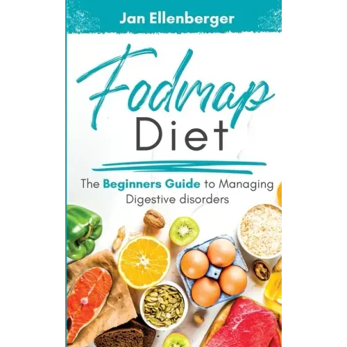 Fodmap Diet The Beginners Guide to Managing Digestive Disorders