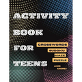 Activity Book For Teens, Crosswords, Sudoku, Maze, Puzzle and More!: Designed to Keep your Brain Young