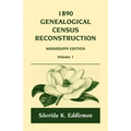 1890 Genealogical Census Reconstruction: Mississippi, Volume 1