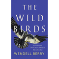 The Wild Birds: Six Stories of the Port William Membership