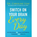 Switch on Your Brain Every Day: 365 Readings for Peak Happiness, Thinking, and Health