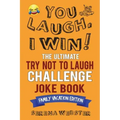 You Laugh, I Win! The Ultimate Try Not To Laugh Challenge Joke Book: Family Vacation Edition - Silly, Clean Road Trip and Travel Jokes - Over 300 Joke