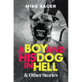 A Boy and His Dog in Hell: And Other True Stories