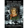 Escape, Faith and Courage of Lou Bertha Flanagan
