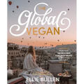 The Global Vegan: More Than 100 Plant-Based Recipes from Around the World