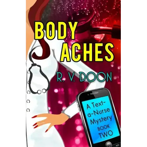 Body Aches: A Text-A-Nurse Cozy Mystery (Book 2)