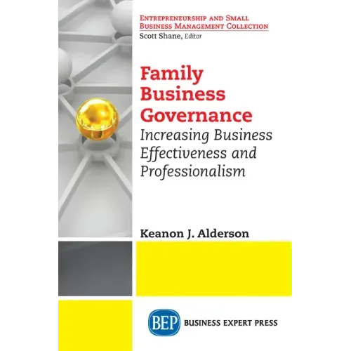 Family Business Governance: Increasing Business Effectiveness and Professionalism