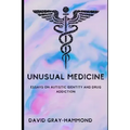 Unusual Medicine: Essays on Autistic identity and drug addiction