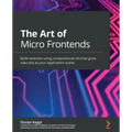 The Art of Micro Frontends: Build websites using compositional UIs that grow naturally as your application scales