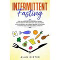 Intermittent fasting: Step-by-Step Guide to Lose Weight Rapidly and Eat Healthy with Keto Diet. Heal your Body with Autophagy.Use the Best M