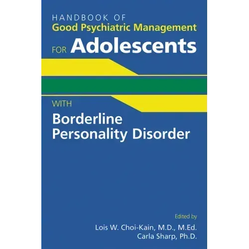 Handbook of Good Psychiatric Management for Adolescents with Borderline Personality Disorder