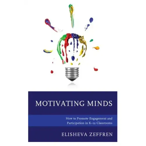 Motivating Minds: How to Promote Engagement and Participation in K-12 Classrooms