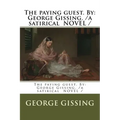 The paying guest. By: George Gissing. /a satirical NOVEL /