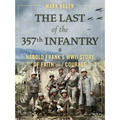 The Last of the 357th Infantry: Harold Frank's WWII Story of Faith and Courage