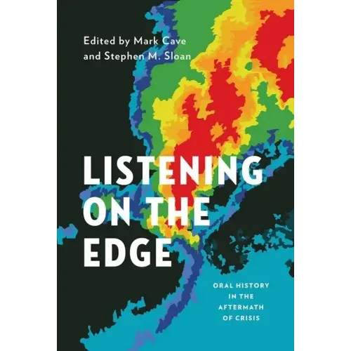 Listening on the Edge: Oral History in the Aftermath of Crisis