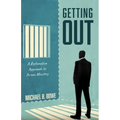 Getting Out: A Restorative Approach to Prison Ministry