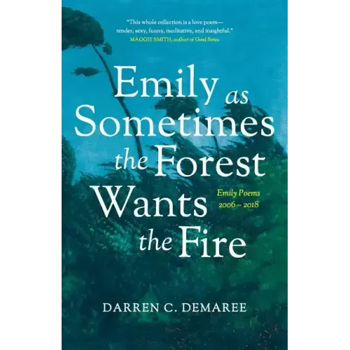 Emily As Sometimes the Forest Wants the Fire