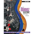 The Ibanez Electric Guitar Book: A Complete History of Ibanez Electric Guitars