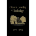 Alcorn County, Mississippi: 1870-2002