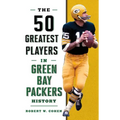 The 50 Greatest Players in Green Bay Packers History
