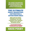 The Ultimate Direct Marketing, Copywriting, & Advertising Bible-More than 850 Direct Response Strategies, Techniques, Tips, and Warnings Every Busines