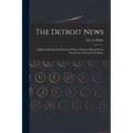 The Detroit News: Eighteen Hundred and Seventy-three, Nineteen Hundred and Seventeen, a Record of Progress: