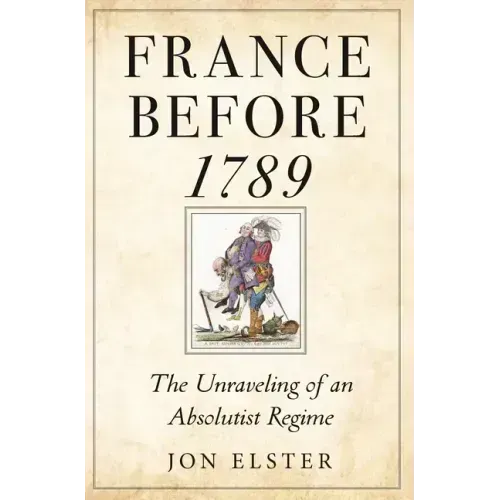France Before 1789: The Unraveling of an Absolutist Regime