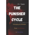 The Punisher Cycle: Changing Our Mindset from Punishment to Discipline