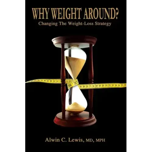 Why Weight Around? Changing The Weight Loss Strategy