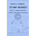Stamp Monkey: Why U.S. Border Protection Failed to Stop the 9/11 Terrorists