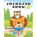 My Animals Coloring Book for Kids Ages 4-8: Jumbo Coloring Book for Kids, Preschoolers and Children with Cute animals and friends