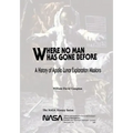 Where No Man Has Gone Before: A History of Apollo Lunar Exploration Missions