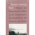 Thoreau's Morning Work: Memory and Perception in a Week on the Concord and Merrimack Rivers, the Journal, and Walden