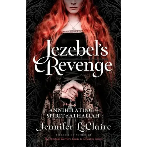 Jezebel's Revenge: Annihilating the Spirit of Athaliah