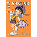 I Shrunk My Best Friend - All 3 Books - Funny Books for Kids