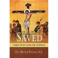 Saved: A Bible Study Guide for Catholics