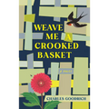 Weave Me a Crooked Basket