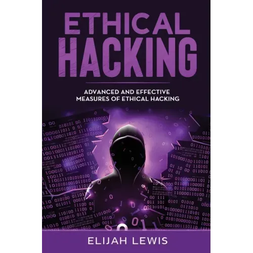 Ethical Hacking: Advanced and Effective Measures of Ethical Hacking