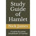 Study Guide of Hamlet: A scene by scene breakdown of Hamlet