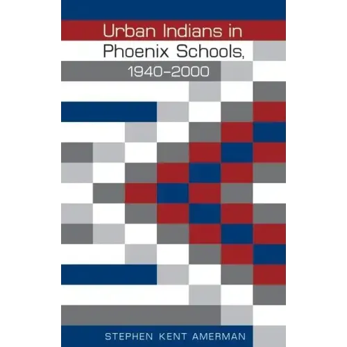 Urban Indians in Phoenix Schools, 1940-2000