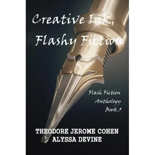 Creative Ink, Flashy Fiction: Flash Fiction Anthology - Book 3