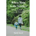 When Mom is the Teacher: What moved me to teach my children at home and what it taught me