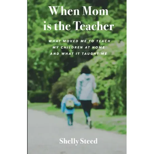 When Mom is the Teacher: What moved me to teach my children at home and what it taught me