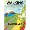 Walking with Saints and Tinners. Walking the Saints Way and other routes.
