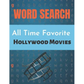 All Time Favorite Hollywood Movies Word Search: Really Hollywood Movies Word Search Puzzle Book Great for improving Persistence and Problem Solving Sk